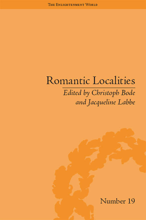 Book cover of Romantic Localities: Europe Writes Place (The Enlightenment World #19)