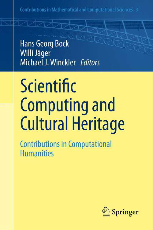 Book cover of Scientific Computing and Cultural Heritage: Contributions in Computational Humanities (2013) (Contributions In Mathematical And Computational Sciences Ser.)