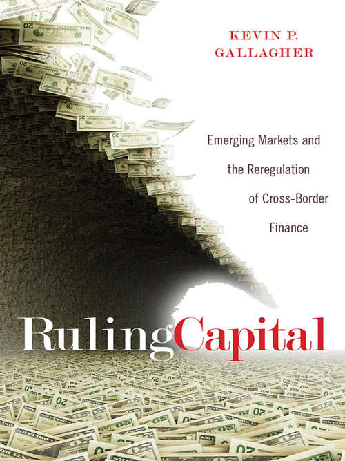 Book cover of Ruling Capital: Emerging Markets and the Reregulation of Cross-Border Finance (Cornell Studies in Money)