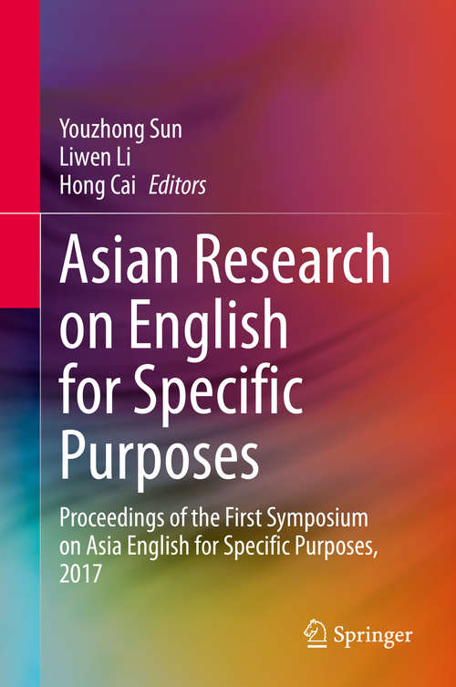 Book cover of Asian Research on English for Specific Purposes: Proceedings of the First Symposium on Asia English for Specific Purposes, 2017 (1st ed. 2020)