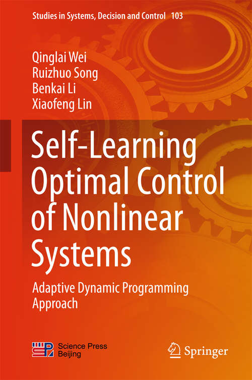 Book cover of Self-Learning Optimal Control of Nonlinear Systems: Adaptive Dynamic Programming Approach (1st ed. 2018) (Studies in Systems, Decision and Control #103)