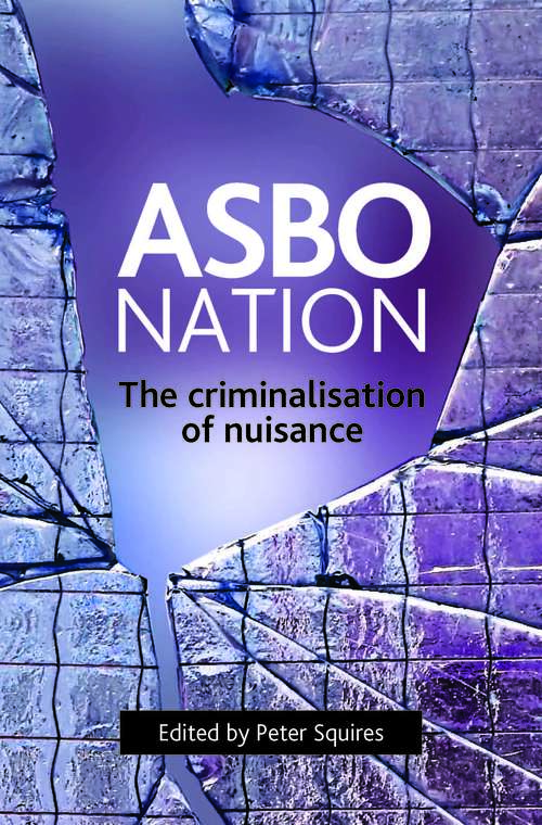 Book cover of ASBO nation: The criminalisation of nuisance