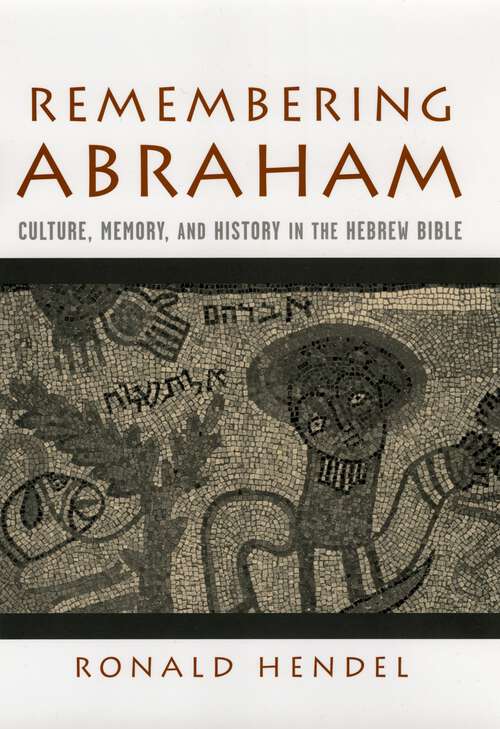 Book cover of Remembering Abraham: Culture, Memory, and History in the Hebrew Bible