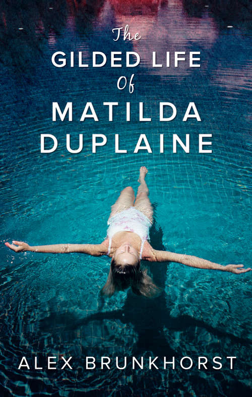 Book cover of The Gilded Life Of Matilda Duplaine: The Gilded Life Of Matilda Duplaine Come Away With Me Pretty Baby The Good Girl The Wonder Of All Things Little Mercies (ePub First edition) (Mira Ser.)