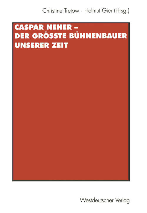 Book cover of Caspar Neher — Der größte Bühnenbauer unserer Zeit: *11.4.1897 Augsburg – † 30.6.1962 Wien (1997)