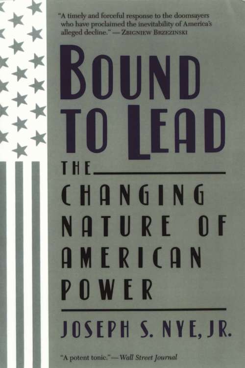 Book cover of Bound to Lead: The Changing Nature of American Power