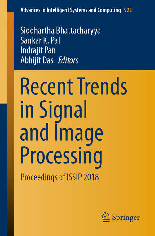 Book cover of Recent Trends in Signal and Image Processing: Proceedings of ISSIP 2018 (1st ed. 2019) (Advances in Intelligent Systems and Computing #922)