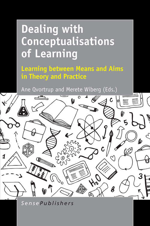 Book cover of Dealing with Conceptualisations of Learning: Learning between Means and Aims in Theory and Practice