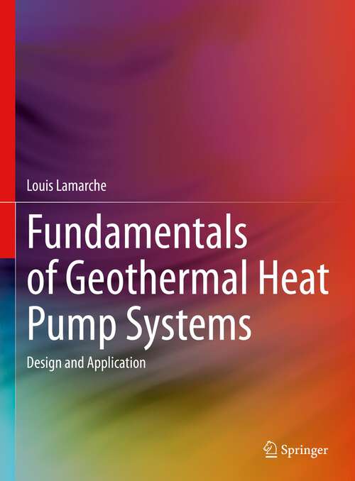 Book cover of Fundamentals of Geothermal Heat Pump Systems: Design and Application (1st ed. 2023)