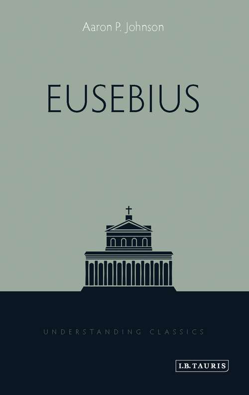 Book cover of Eusebius (Understanding Classics)