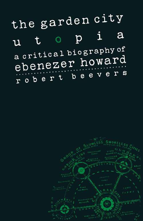 Book cover of The Garden City Utopia: A Critical Biography of Ebenezer Howard (1st ed. 1988)