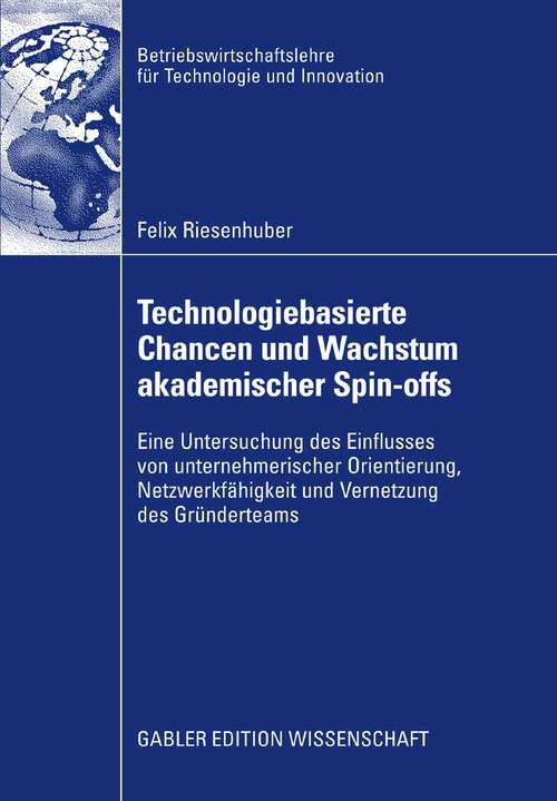 Book cover of Technologiebasierte Chancen und Wachstum akademischer Spin-offs: Eine Untersuchung des Einflusses von unternehmerischer Orientierung, Netzwerkfähigkeit und Vernetzung des Gründerteams (2008) (Betriebswirtschaftslehre für Technologie und Innovation #61)