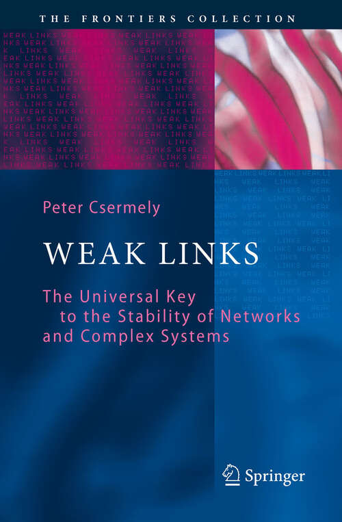 Book cover of Weak Links: The Universal Key to the Stability of Networks and Complex Systems (2006) (The Frontiers Collection)