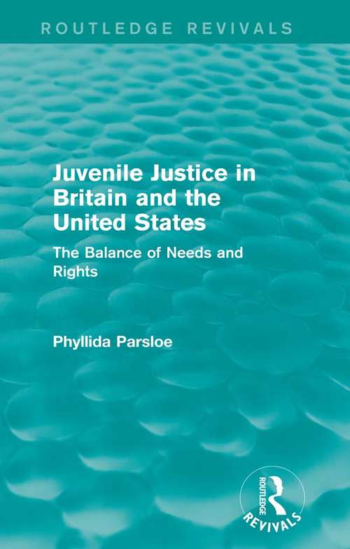 Book cover of Juvenile Justice in Britain and the United States: The Balance of Needs and Rights