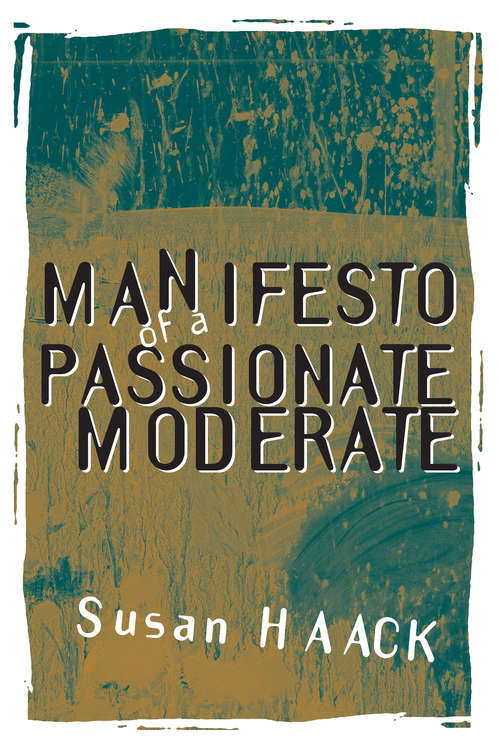 Book cover of Manifesto of a Passionate Moderate: Unfashionable Essays