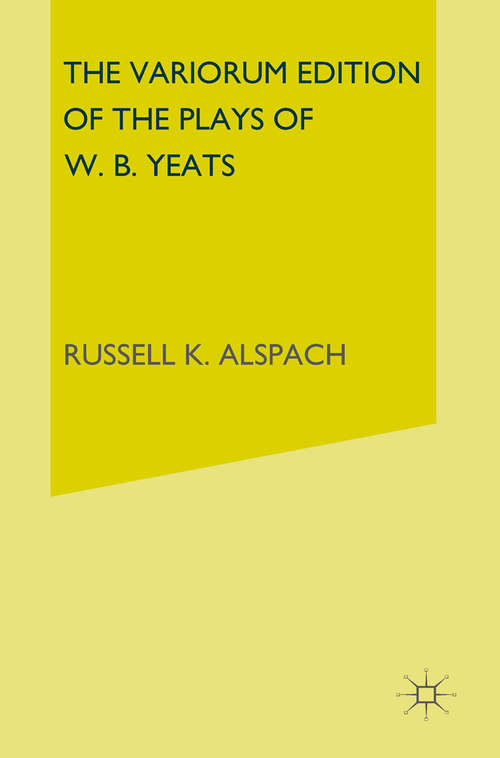 Book cover of The Variorum Edition of the Plays of W.B.Yeats (1st ed. 1966)