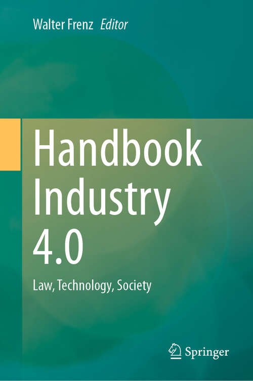 Book cover of Handbook Industry 4.0: Law, Technology, Society (1st ed. 2022)