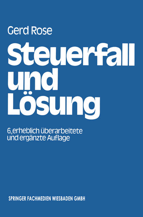 Book cover of Steuerfall und Lösung: Steuerklausuren und Seminarfälle mit Lösungsvorschlägen (6. Aufl. 1981)