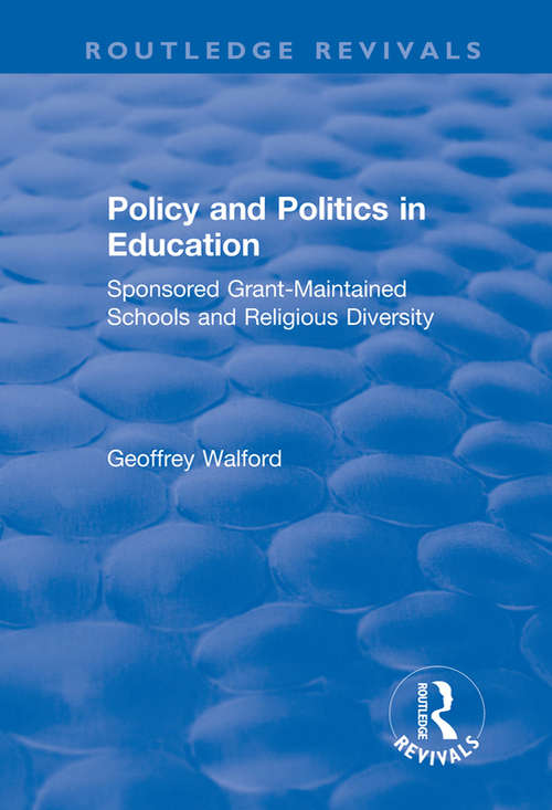 Book cover of Policy and Politics in Education: Sponsored Grant-maintained Schools and Religious Diversity (Routledge Revivals)