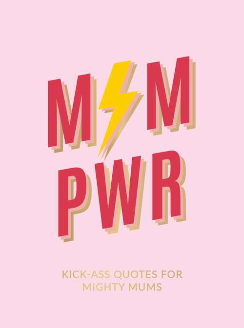 Book cover of Mum Pwr: Kick-Ass Quotes for Mighty Mums
