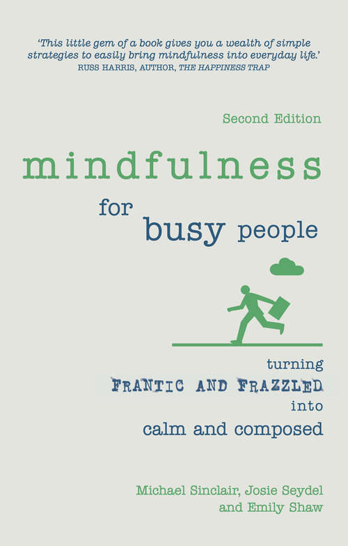 Book cover of Mindfulness for Busy People: Turning Frantic And Frazzled Into Calm And Composed (2)