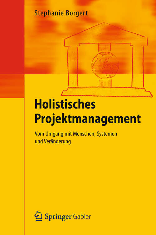 Book cover of Holistisches Projektmanagement: Vom Umgang mit Menschen, Systemen und Veränderung (2012)