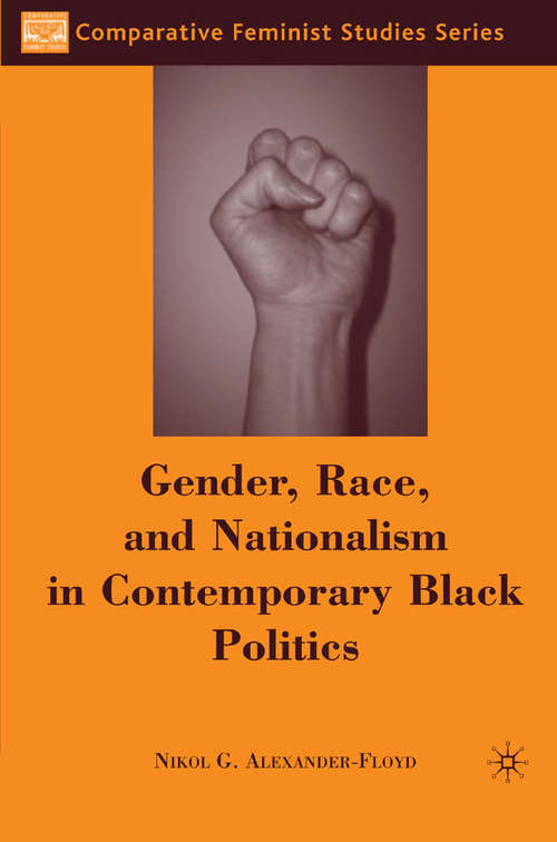 Book cover of Gender, Race, and Nationalism in Contemporary Black Politics (2007) (Comparative Feminist Studies)