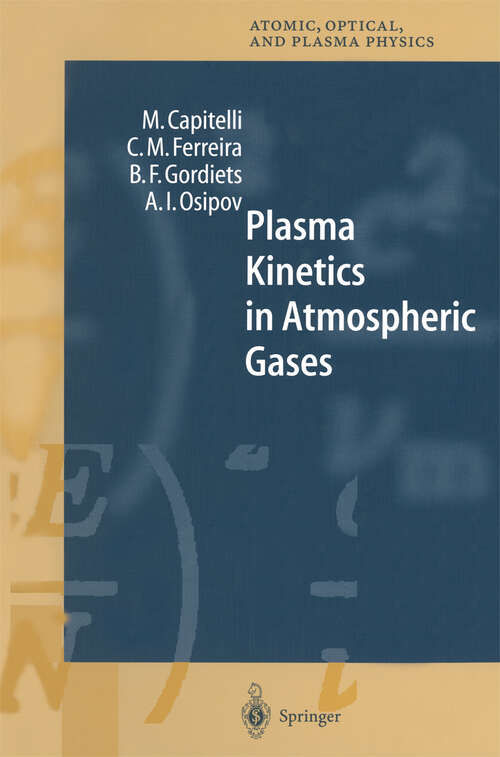 Book cover of Plasma Kinetics in Atmospheric Gases (2000) (Springer Series on Atomic, Optical, and Plasma Physics #31)