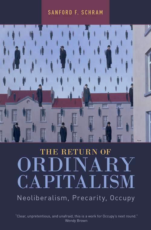 Book cover of The Return of Ordinary Capitalism: Neoliberalism, Precarity, Occupy