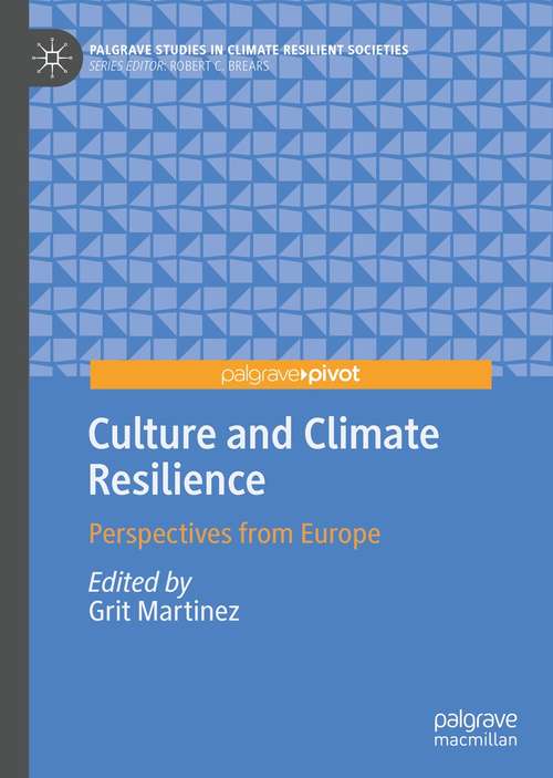 Book cover of Culture and Climate Resilience: Perspectives from Europe (1st ed. 2021) (Palgrave Studies in Climate Resilient Societies)
