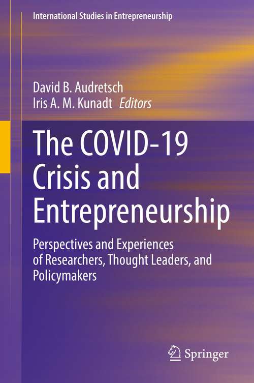 Book cover of The COVID-19 Crisis and Entrepreneurship: Perspectives and Experiences of Researchers, Thought Leaders, and Policymakers (1st ed. 2022) (International Studies in Entrepreneurship #54)