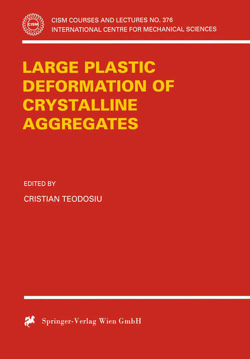 Book cover of Large Plastic Deformation of Crystalline Aggregates (1997) (CISM International Centre for Mechanical Sciences #376)