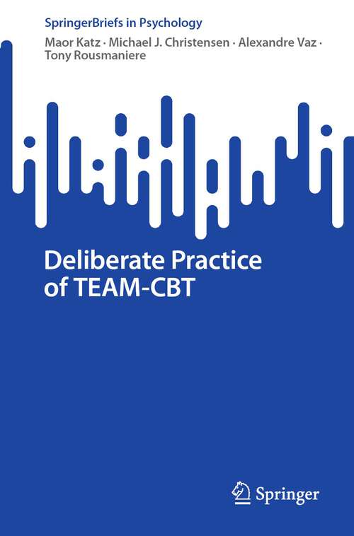 Book cover of Deliberate Practice of TEAM-CBT (1st ed. 2023) (SpringerBriefs in Psychology)