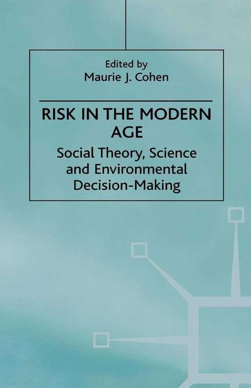 Book cover of Risk in the Modern Age: Social Theory, Science and Environmental Decision-Making (1st ed. 2000)