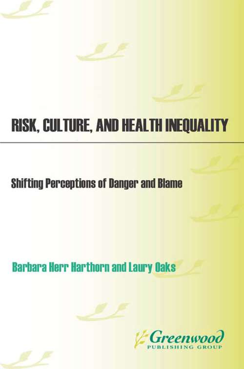 Book cover of Risk, Culture, and Health Inequality: Shifting Perceptions of Danger and Blame (Non-ser.)
