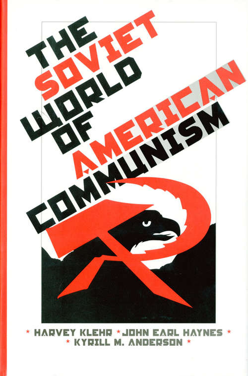 Book cover of The Soviet World of American Communism: Documents From The Soviet Archives (Annals of Communism Series)