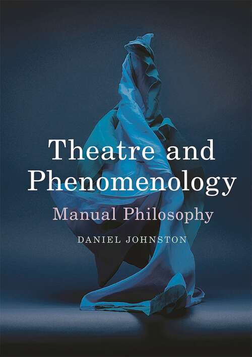 Book cover of Theatre and Phenomenology: Manual Philosophy (1st ed. 2017)