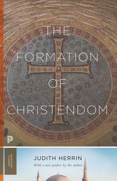 Book cover of The Formation of Christendom (Princeton Classics #121)