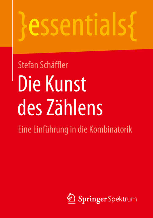 Book cover of Die Kunst des Zählens: Eine Einführung in die Kombinatorik (1. Aufl. 2019) (essentials)