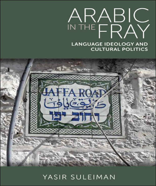 Book cover of Arabic in the Fray: Language Ideology and Cultural Politics