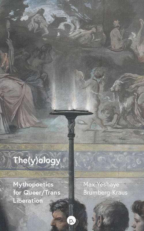 Book cover of The(y)ology: Mythopoetics for Queer/Trans Liberation
