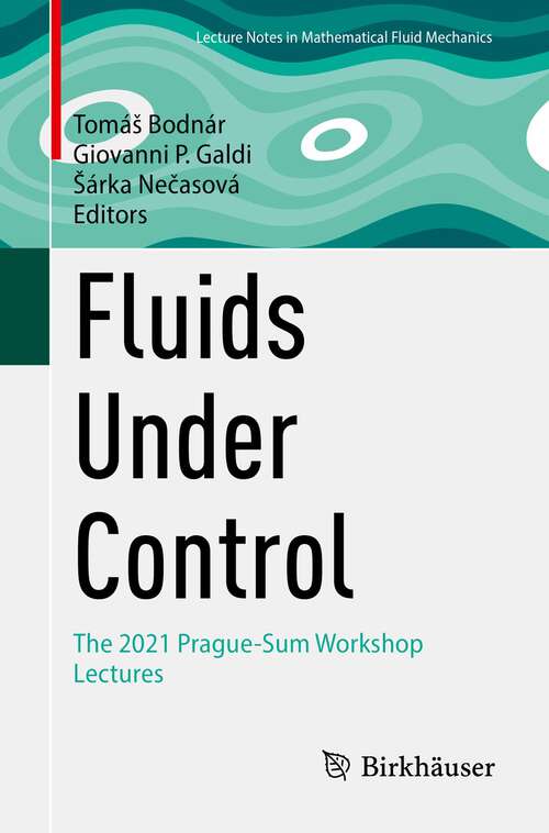 Book cover of Fluids Under Control: The 2021 Prague-Sum Workshop Lectures (1st ed. 2023) (Advances in Mathematical Fluid Mechanics)