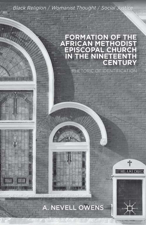 Book cover of Formation of the African Methodist Episcopal Church in the Nineteenth Century: Rhetoric of Identification (2014) (Black Religion/Womanist Thought/Social Justice)