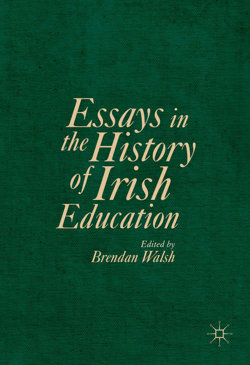 Book cover of Essays in the History of Irish Education (1st ed. 2016)