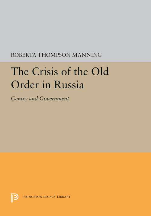 Book cover of The Crisis of the Old Order in Russia: Gentry and Government (Studies of the Harriman Institute, Columbia University #5324)