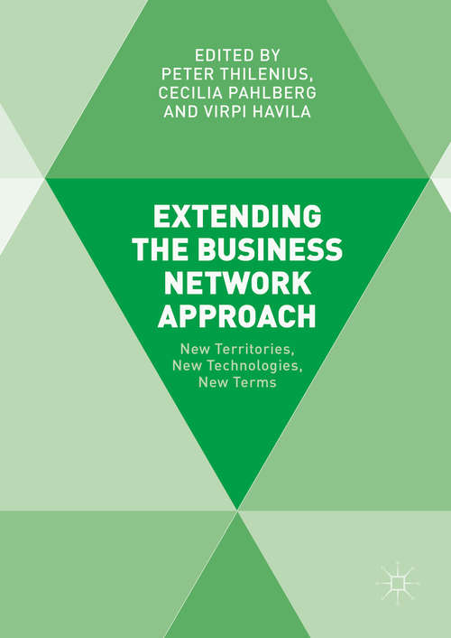 Book cover of Extending the Business Network Approach: New Territories, New Technologies, New Terms (1st ed. 2016)