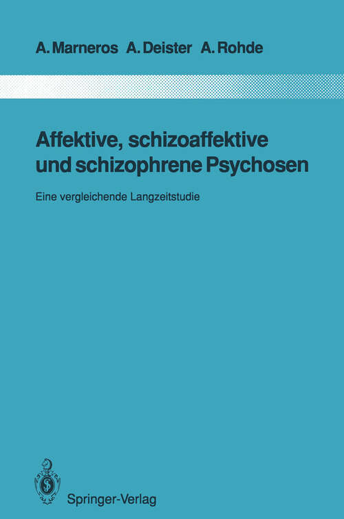 Book cover of Affektive, schizoaffektive und schizophrene Psychosen: Eine vergleichende Langzeitstudie (1991) (Monographien aus dem Gesamtgebiete der Psychiatrie #65)