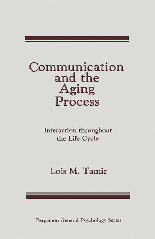 Book cover of Communication and the Aging Process: Interaction Throughout the Life Cycle