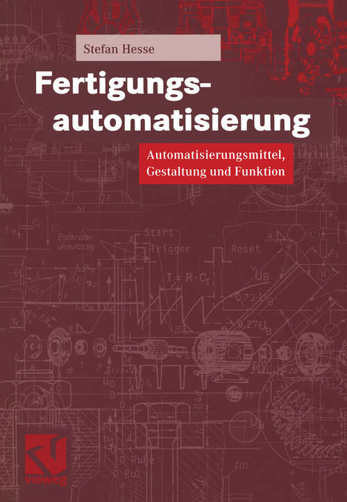 Book cover of Fertigungsautomatisierung: Automatisierungsmittel, Gestaltung und Funktion (2000)