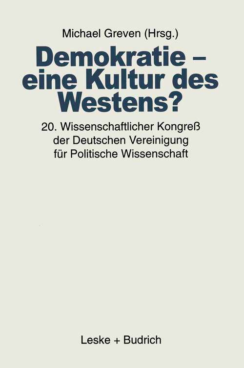 Book cover of Demokratie — eine Kultur des Westens?: 20. Wissenschaftlicher Kongreß der Deutschen Vereinigung für Politische Wissenschaft (1998)